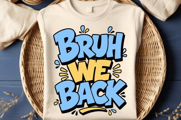 Bruh We Back Graphics: School-Themed T-Shirt Designs
