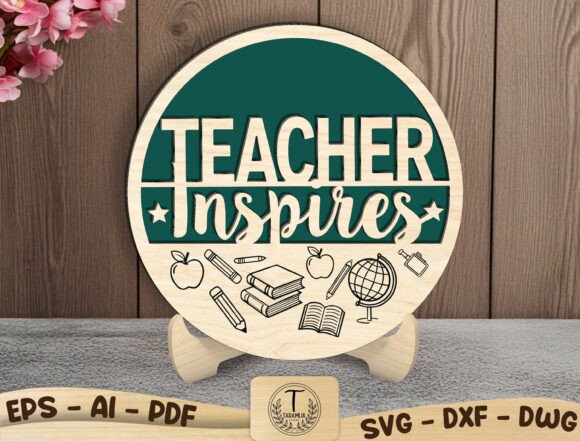 Teacher Inspire Sign: Laser Cutting & Home Decor SVG