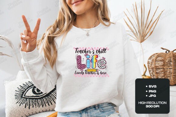 Teachers Chill Life SVG PNG Art: Graphics for T-Shirt Designs